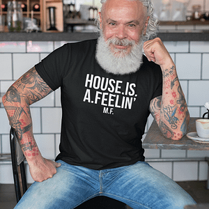 REMEMBER – T-shirt HOUSE IS A FEELIN’, white print