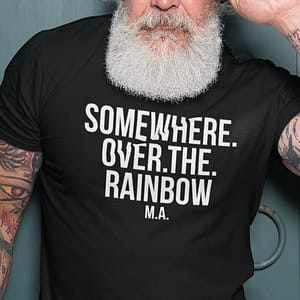 REMEMBER – T-shirt SOMEWHERE OVER THE RAINBOW, white print
