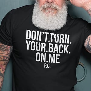 REMEMBER – T-shirt DON’T TURN YOUR BACK ON ME, white print