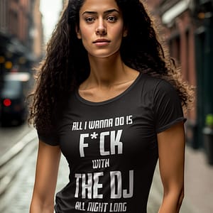 DJ GEAR – T-shirt WOMEN ‘F*ck with the DJ all night long’ – A