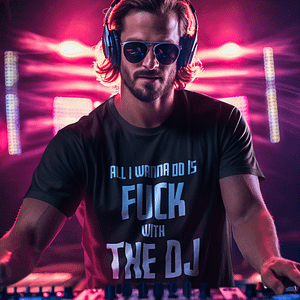 DJ GEAR – T-shirt MEN ‘Fuck with the DJ’ – G