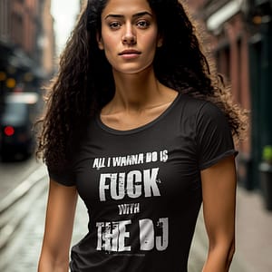 DJ GEAR –  T-shirt WOMEN ‘Fuck with the DJ’ – H