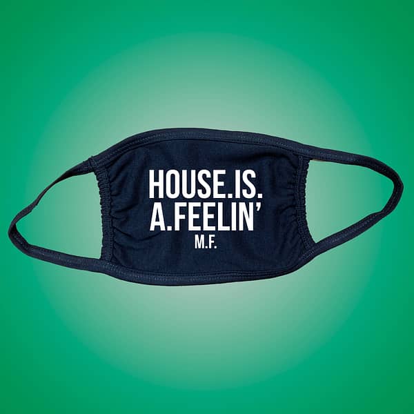 facemask HOUSE IS A FEELING
