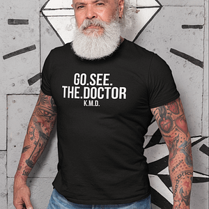 REMEMBER – T-shirt GO SEE THE DOCTOR, white print