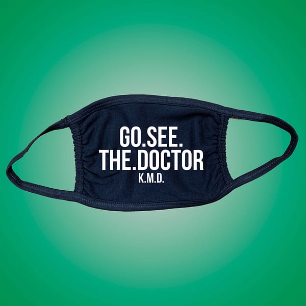 facemask GO SEE THE DOCTOR