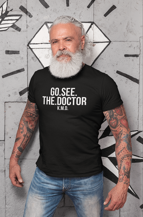 REMEMBER - T-shirt GO SEE THE DOCTOR, white print